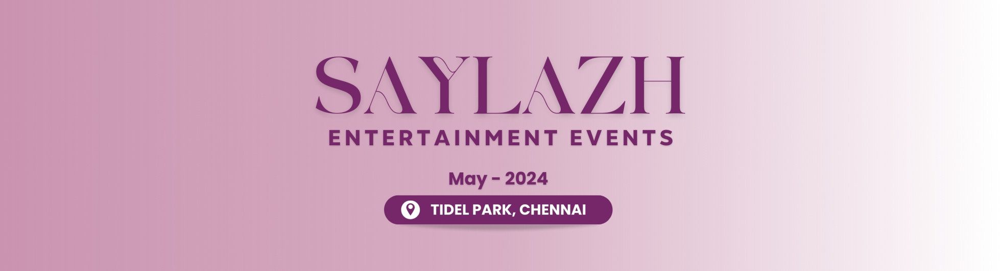 SAYLAZH ENTERTAINMENT EVENTS | CHENNAI | MAY 2024