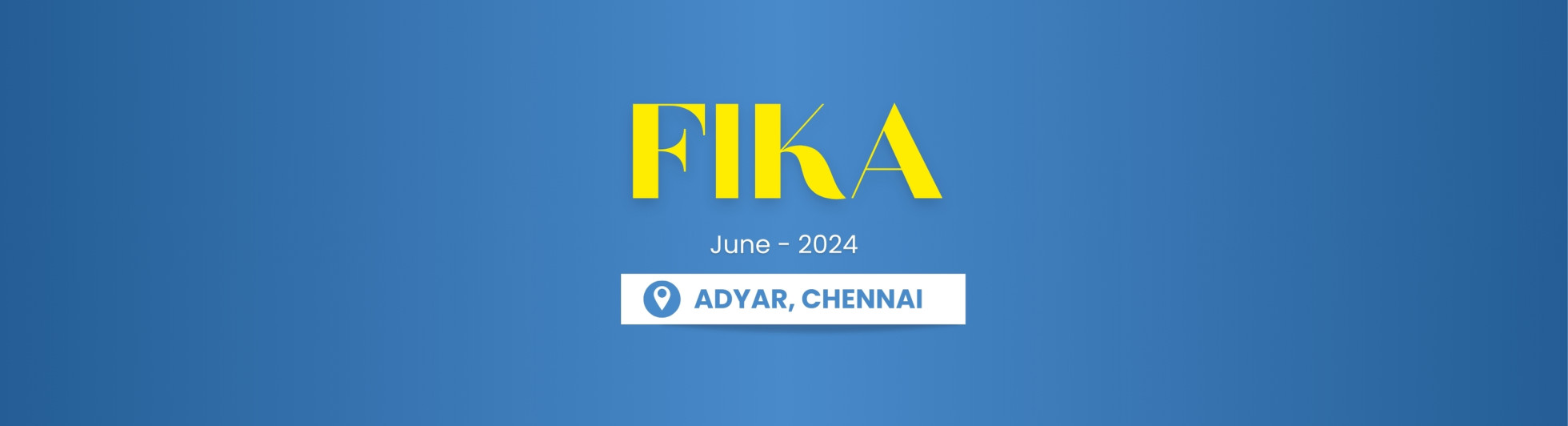 FIKA | CHENNAI | JUN 2024