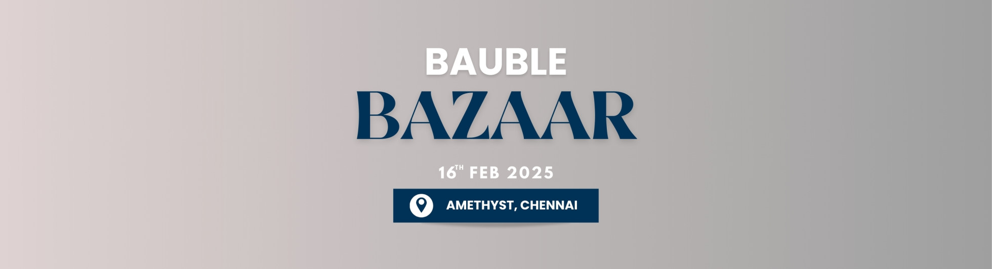 BAUBLE BAZAAR | CHENNAI | FEB 2025
