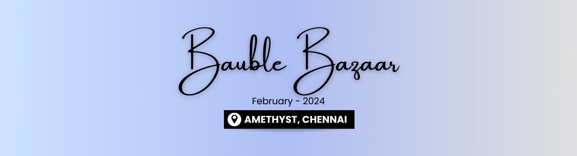 BAUBLE BAZAAR | CHENNAI | FEB 2024